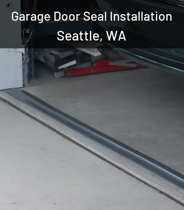  Garage Door Seal Installation Seattle, WA