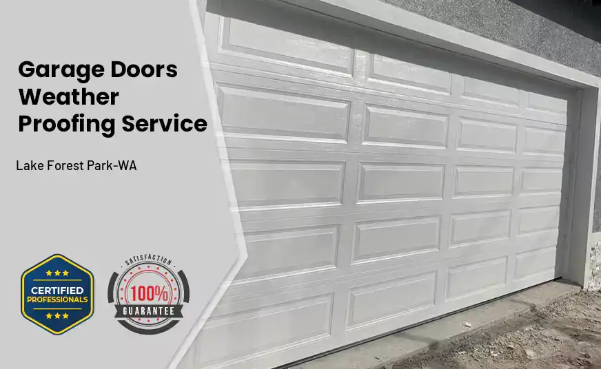 Garage Doors Weather Proofing Service Lake Forest Park-WA 