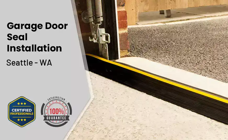 Garage Door Seal Installation  Seattle - WA 