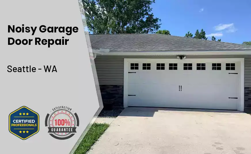 Noisy Garage Door Repair Seattle - WA 